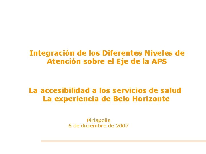 Integración de los Diferentes Niveles de Atención sobre el Eje de la APS La
