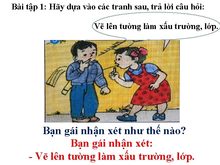 Bài tập 1: Hãy dựa vào các tranh sau, trả lời câu hỏi: Vẽ