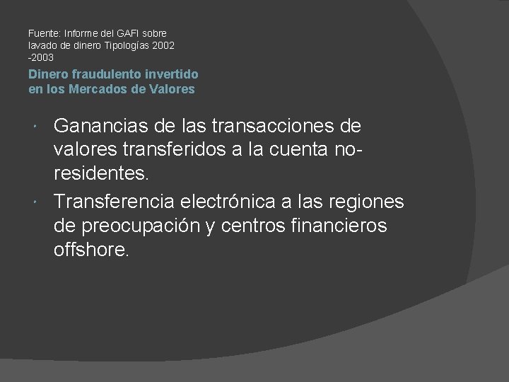 Fuente: Informe del GAFI sobre lavado de dinero Tipologías 2002 -2003 Dinero fraudulento invertido