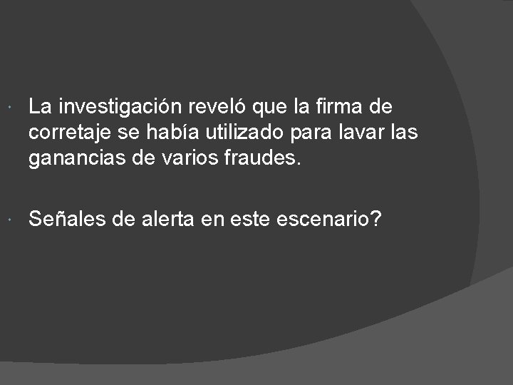  La investigación reveló que la firma de corretaje se había utilizado para lavar