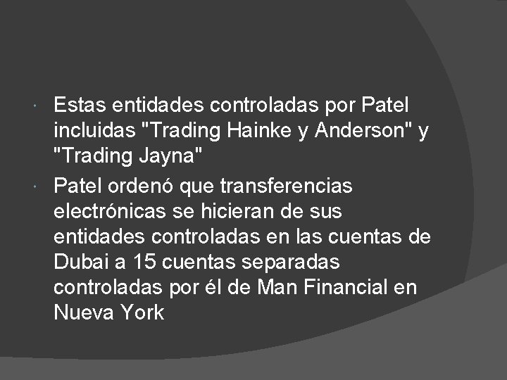 Estas entidades controladas por Patel incluidas "Trading Hainke y Anderson" y "Trading Jayna" Patel