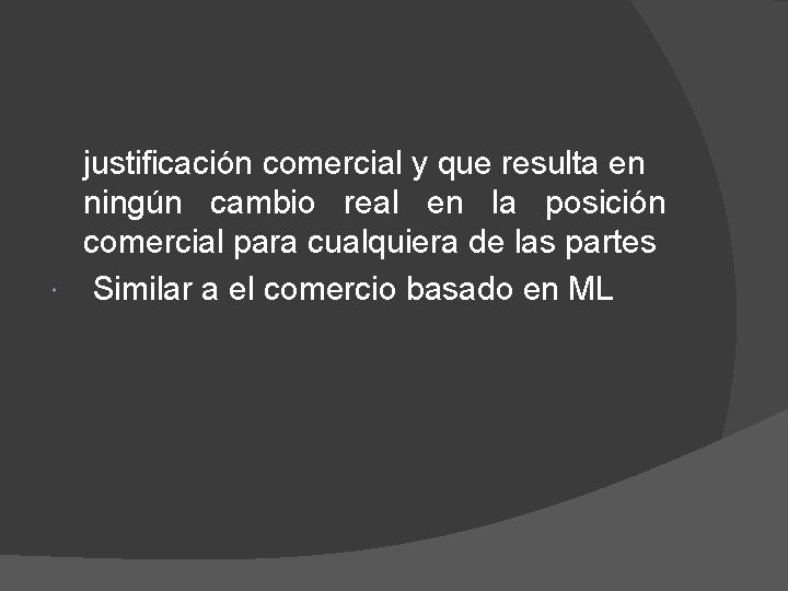 justificación comercial y que resulta en ningún cambio real en la posición comercial para