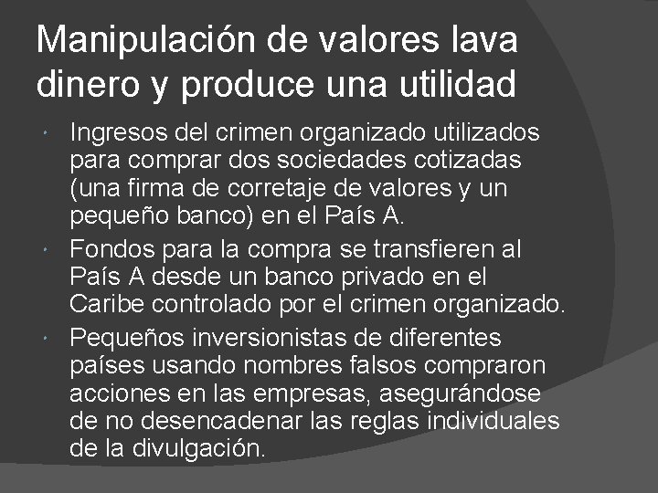 Manipulación de valores lava dinero y produce una utilidad Ingresos del crimen organizado utilizados