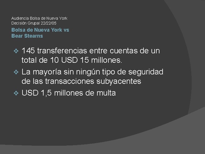 Audiencia Bolsa de Nueva York Decisión Grupal 22/22/05 Bolsa de Nueva York vs Bear