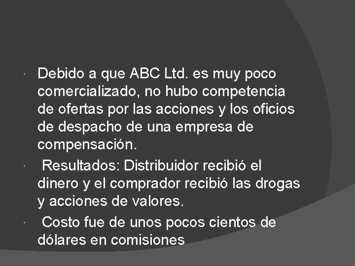 Debido a que ABC Ltd. es muy poco comercializado, no hubo competencia de ofertas