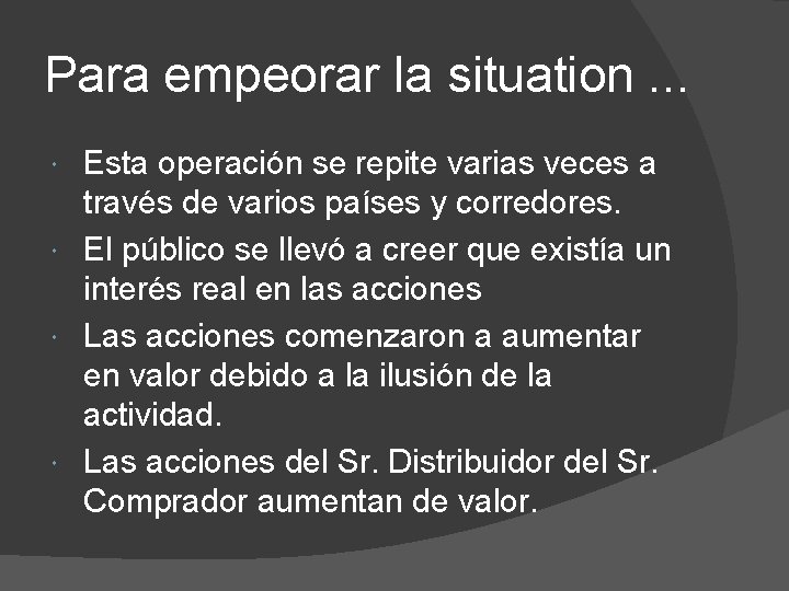 Para empeorar la situation. . . Esta operación se repite varias veces a través