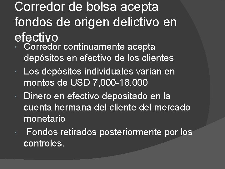 Corredor de bolsa acepta fondos de origen delictivo en efectivo Corredor continuamente acepta depósitos