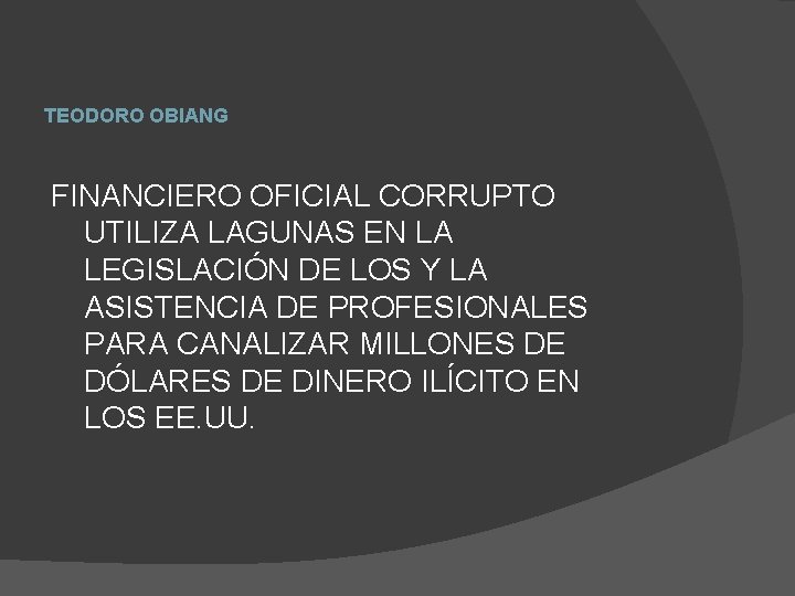 TEODORO OBIANG FINANCIERO OFICIAL CORRUPTO UTILIZA LAGUNAS EN LA LEGISLACIÓN DE LOS Y LA