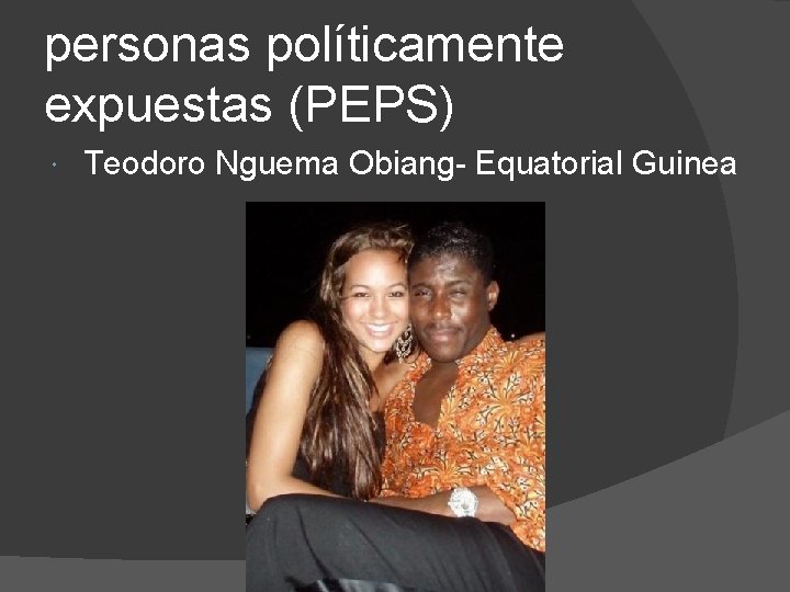 personas políticamente expuestas (PEPS) Teodoro Nguema Obiang- Equatorial Guinea 