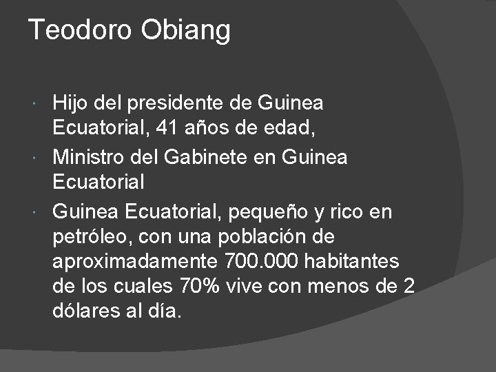 Teodoro Obiang Hijo del presidente de Guinea Ecuatorial, 41 años de edad, Ministro del