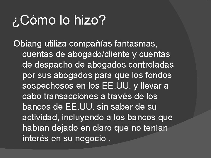 ¿Cómo lo hizo? Obiang utiliza compañías fantasmas, cuentas de abogado/cliente y cuentas de despacho