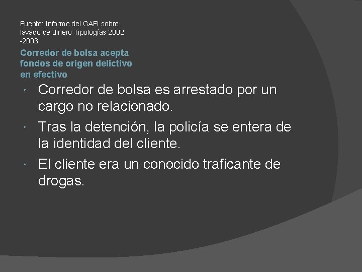 Fuente: Informe del GAFI sobre lavado de dinero Tipologías 2002 -2003 Corredor de bolsa