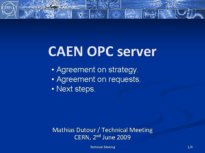 CAEN OPC server • Agreement on strategy. • Agreement on requests. • Next steps.