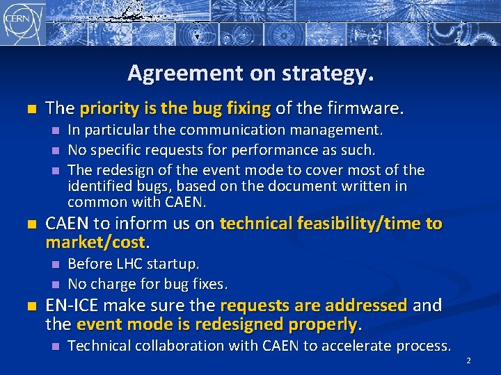 Agreement on strategy. n The priority is the bug fixing of the firmware. n