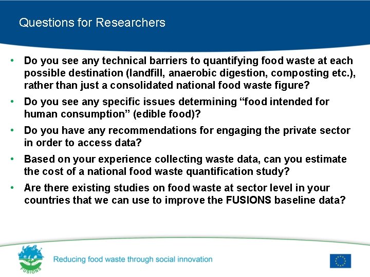 Questions for Researchers • Do you see any technical barriers to quantifying food waste