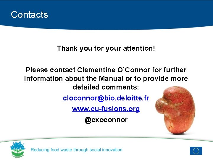 Contacts Thank you for your attention! Please contact Clementine O’Connor further information about the