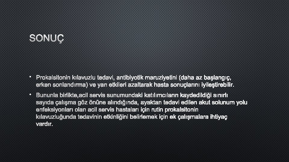 SONUÇ • PROKALSITONIN KıLAVUZLU TEDAVI, ANTIBIYOTIK MARUZIYETINI (DAHA AZ BAŞLANGıÇ, ERKEN SONLANDıRMA) VE YAN