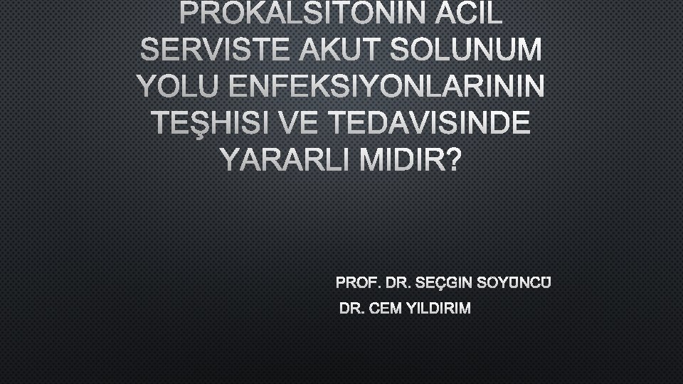 PROF. DR. SEÇGİN SÖYÜNCÜ DR. CEM YILDIRIM 