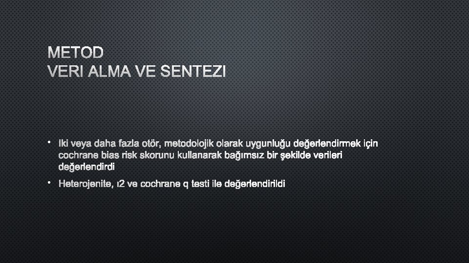 METOD VERI ALMA VE SENTEZI • İKI VEYA DAHA FAZLA OTÖR, METODOLOJIK OLARAK UYGUNLUĞU