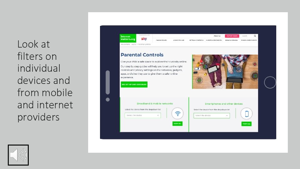 Look at filters on individual devices and from mobile and internet providers 