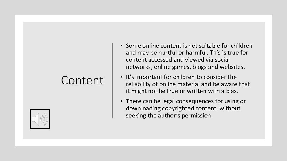  • Some online content is not suitable for children and may be hurtful