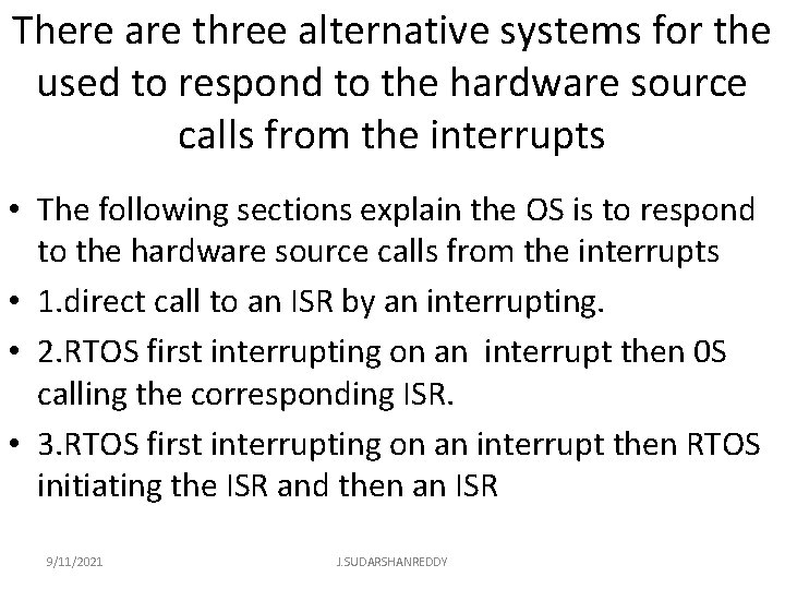 There are three alternative systems for the used to respond to the hardware source
