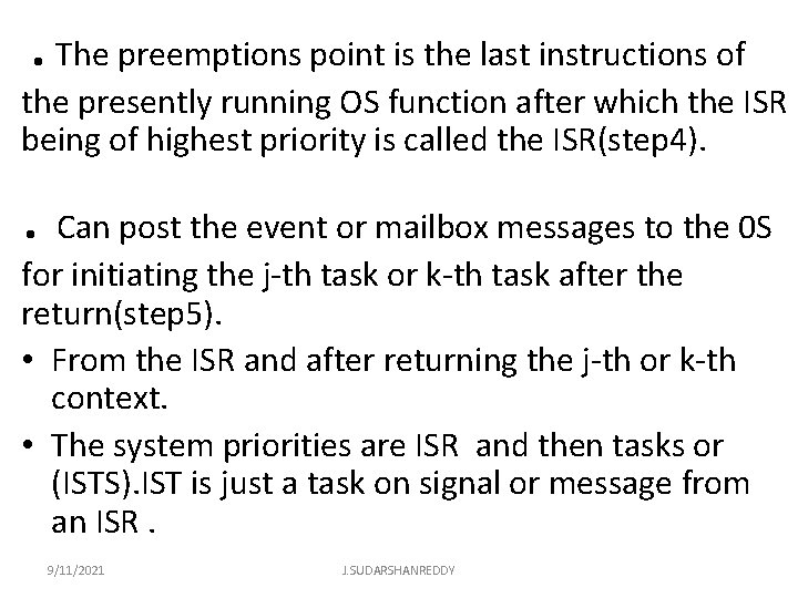 . The preemptions point is the last instructions of the presently running OS function