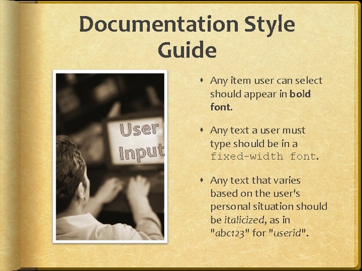 Documentation Style Guide Any item user can select should appear in bold font. User