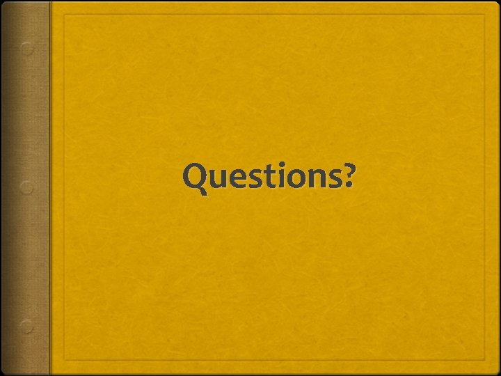Questions? 