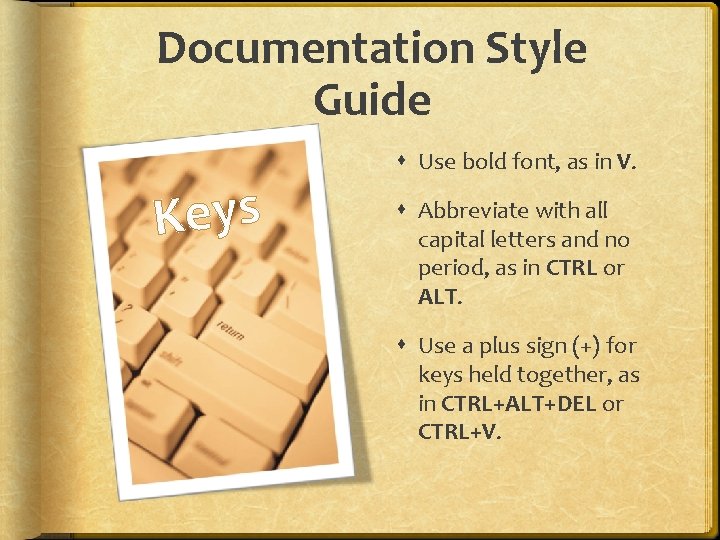 Documentation Style Guide Keys Use bold font, as in V. Abbreviate with all capital