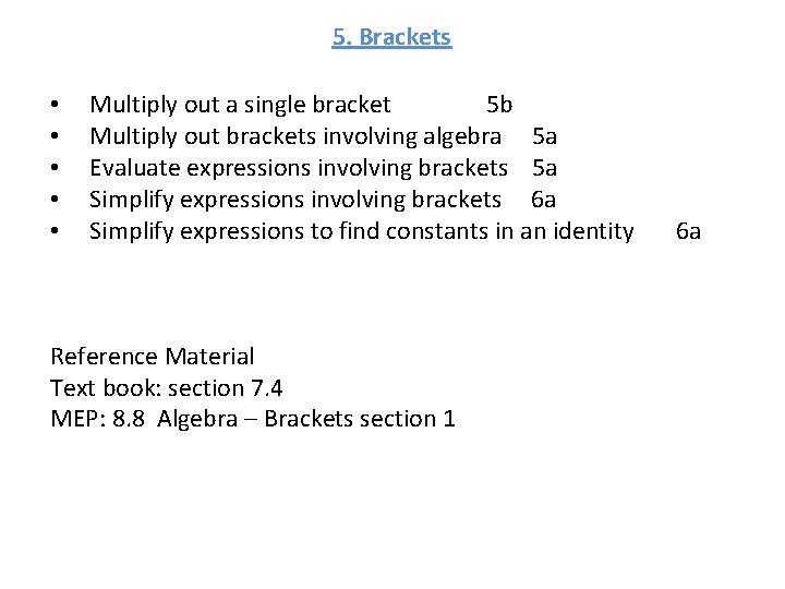 5. Brackets • • • Multiply out a single bracket 5 b Multiply out