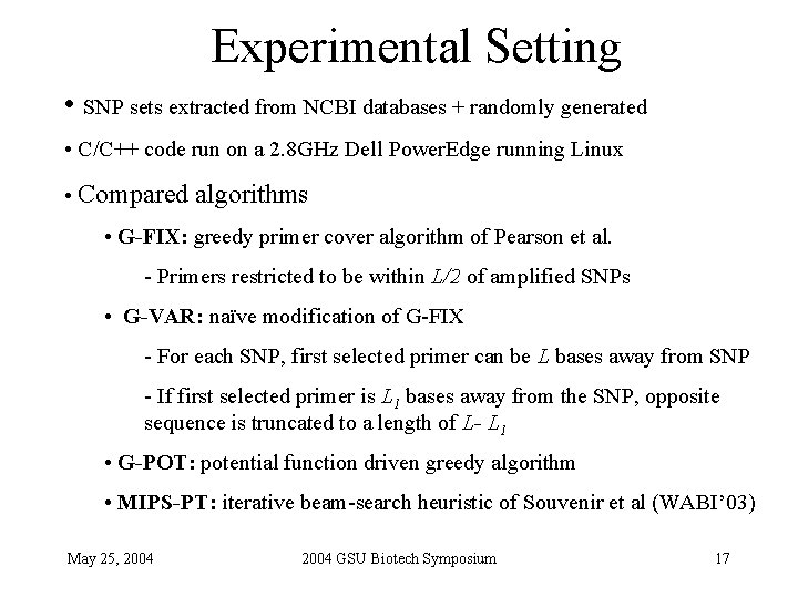 Experimental Setting • SNP sets extracted from NCBI databases + randomly generated • C/C++