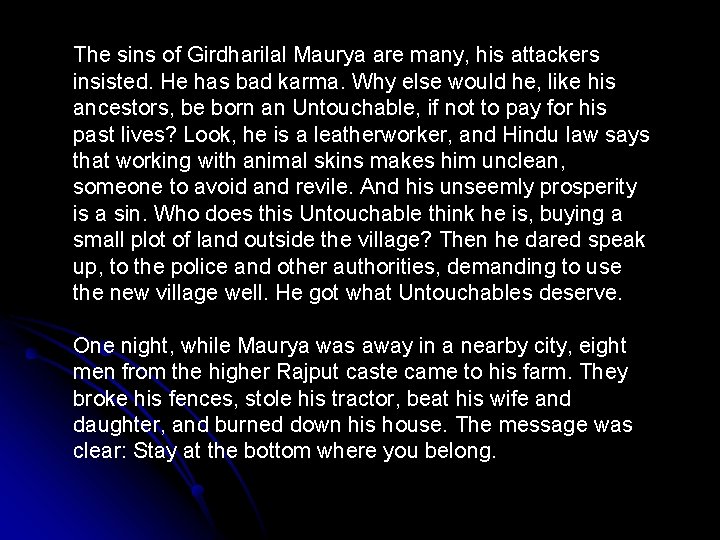 The sins of Girdharilal Maurya are many, his attackers insisted. He has bad karma.