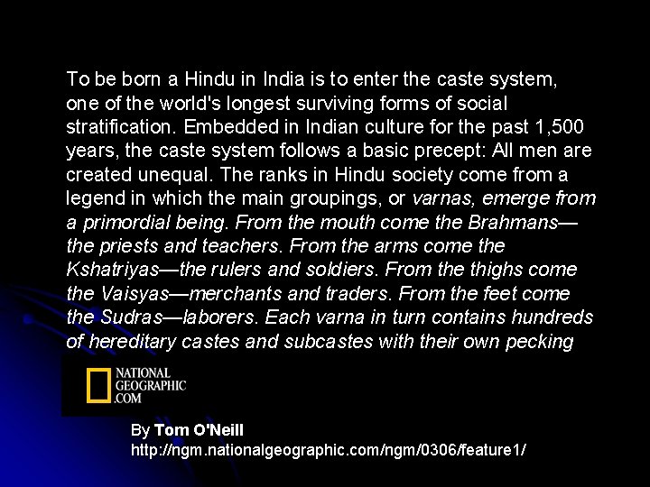 To be born a Hindu in India is to enter the caste system, one