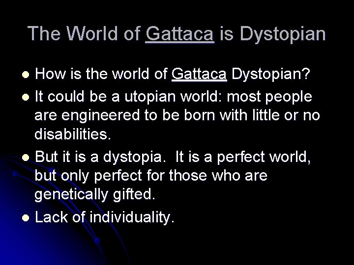 The World of Gattaca is Dystopian How is the world of Gattaca Dystopian? l