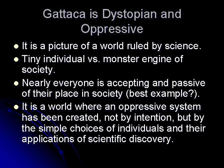 Gattaca is Dystopian and Oppressive It is a picture of a world ruled by
