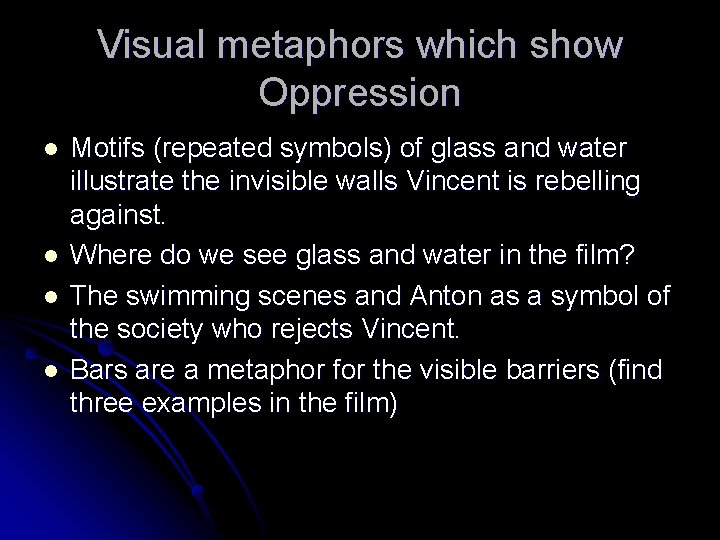 Visual metaphors which show Oppression l l Motifs (repeated symbols) of glass and water