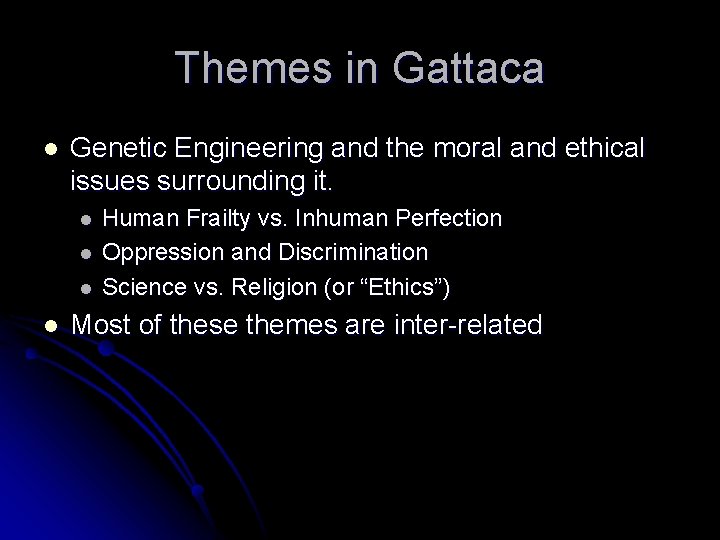 Themes in Gattaca l Genetic Engineering and the moral and ethical issues surrounding it.