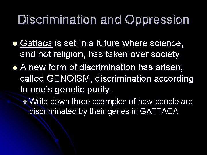 Discrimination and Oppression Gattaca is set in a future where science, and not religion,