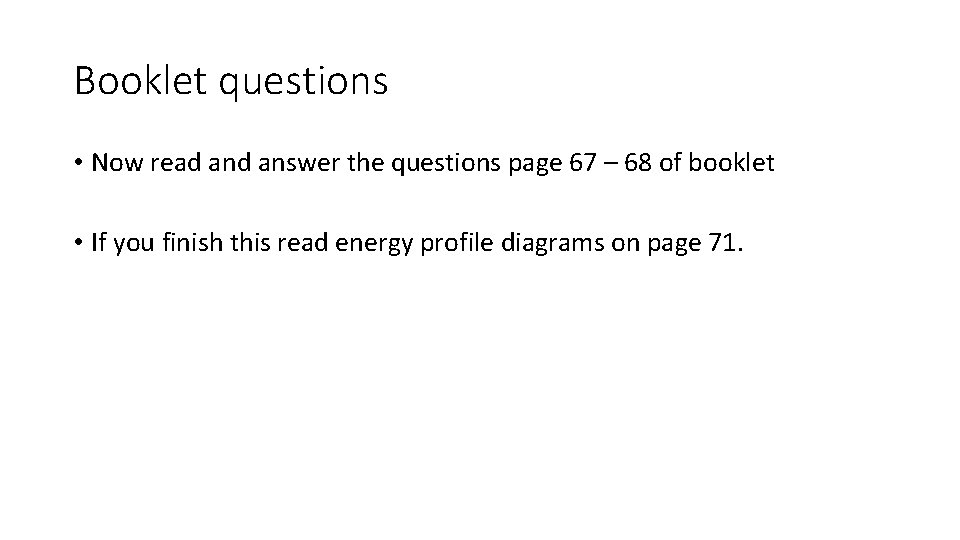 Booklet questions • Now read answer the questions page 67 – 68 of booklet