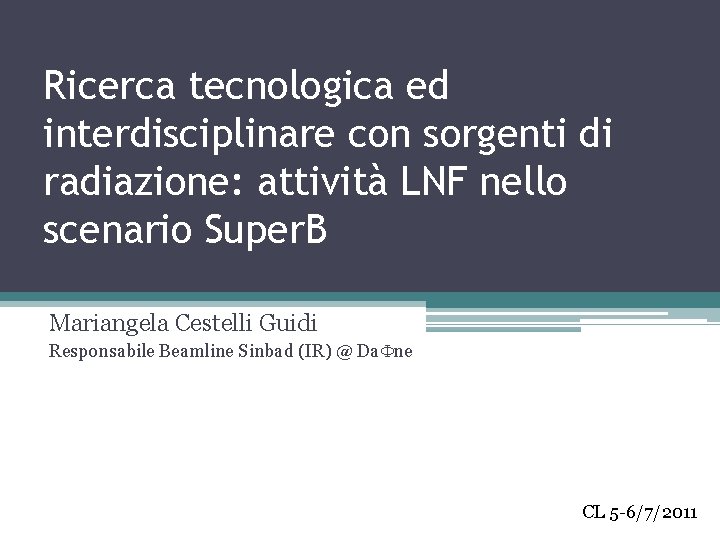 Ricerca tecnologica ed interdisciplinare con sorgenti di radiazione: attività LNF nello scenario Super. B