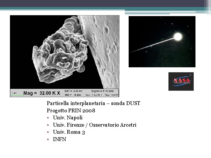 Particella interplanetaria – sonda DUST Progetto PRIN 2008 • Univ. Napoli • Univ. Firenze
