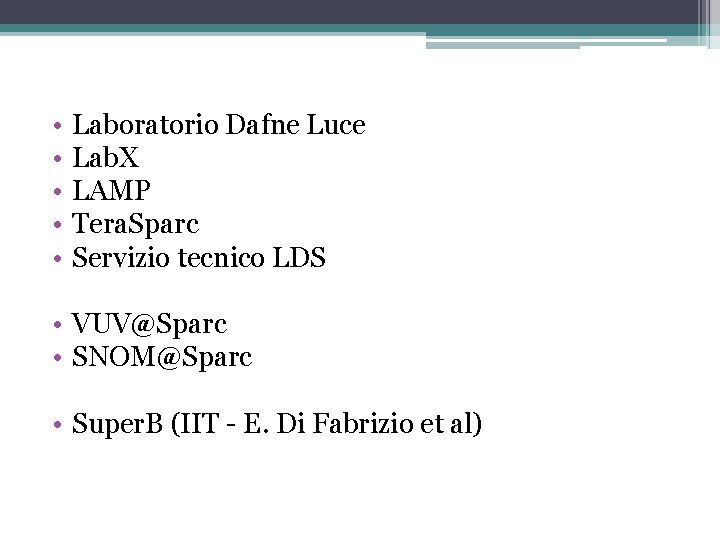  • • • Laboratorio Dafne Luce Lab. X LAMP Tera. Sparc Servizio tecnico