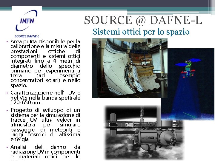 SOURCE @ DAFNE-L Sistemi ottici per lo spazio • Area pulita disponibile per la