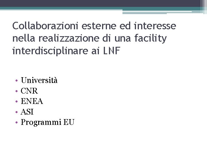 Collaborazioni esterne ed interesse nella realizzazione di una facility interdisciplinare ai LNF • •