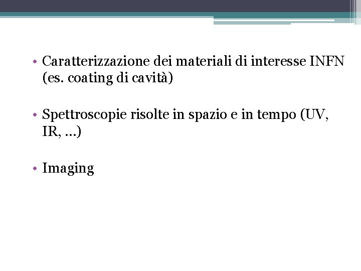  • Caratterizzazione dei materiali di interesse INFN (es. coating di cavità) • Spettroscopie