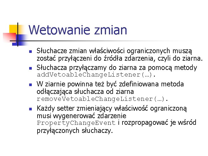 Wetowanie zmian n n Słuchacze zmian właściwości ograniczonych muszą zostać przyłączeni do źródła zdarzenia,