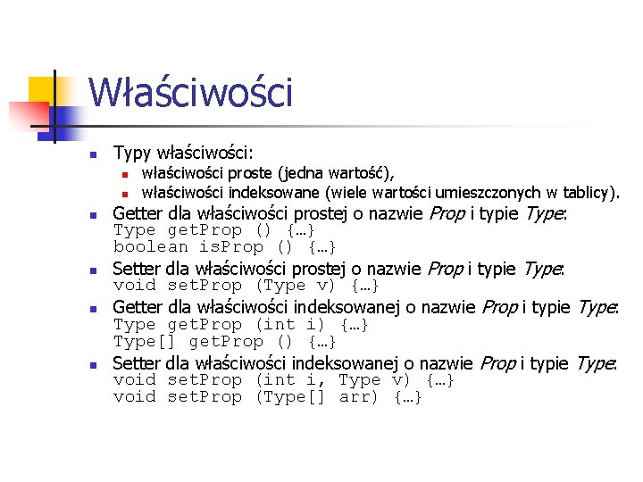 Właściwości n Typy właściwości: n n n właściwości proste (jedna wartość), właściwości indeksowane (wiele