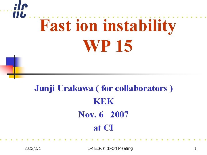 Fast ion instability WP 15 Junji Urakawa ( for collaborators ) KEK Nov. 6