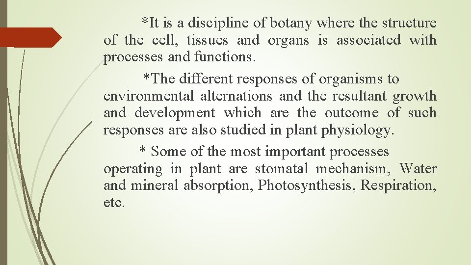 *It is a discipline of botany where the structure of the cell, tissues and